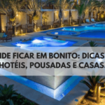Onde ficar em Bonito: dicas de hotéis, pousadas e casas | Hospedagem em Bonito para você economizar e ficar bem localizado