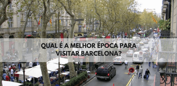 Quando ir a Barcelona: Qual a Melhor Época?