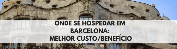 Melhor locais custo x benefício para se hospedar em barcelona