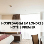 Hospedagem em Londres: Hotéis Premier, uma ótima opção com melhor custo / benefício