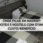 Onde ficar em Madrid? Hotéis e Hostels com Ótimo Custo/Benefício