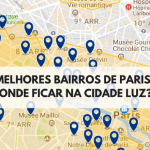 Melhores Bairros de Paris? Onde ficar na Cidade Luz? 5 Sugestões para Você Localizar a Melhor Hospedagem