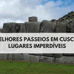 Melhores Passeios em Cusco: Lugares Imperdíveis Que Você Deve Incluir no Seu Roteiro
