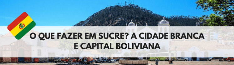 o-que-fazer-em-sucre-capital-da-bolivia