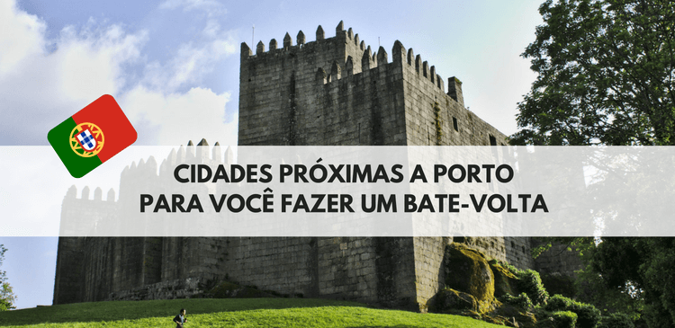 TOP 5: cidades próximas do Porto! - Dani Turismo