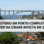 Roteiro em Porto Completo: O Que Fazer na Cidade Invicta em 2, 3 e 4 dias [+ de 10 locais para você conhecer e se deliciar na cidade]