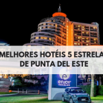Hotéis de Luxo em Punta del Este | Lista com os 3 Melhores Hotéis 5 estrelas do Balneário Uruguaio