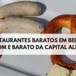 Restaurantes Baratos em Berlim para você economizar: Comida boa e barata ao tour cervejeiro na capital alemã