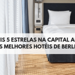 Hotéis 5 Estrelas em Berlim | Melhores Hotéis da Capital Alemã | O 1º Hotel Tem uma Surpresa no Hall de Entrada