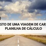 Custo de uma Viagem de Carro | Cálculo de Combustível para Viagem de Carro | Despesas com Pedágio