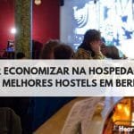 Quer Economizar na Hospedagem em Berlim? | Os Melhores Hostels em Berlim