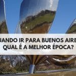 ﻿Quando ir para Buenos Aires? Qual é a melhor época para visitar a Capital Argentina