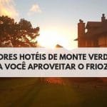 Melhores Hotéis de Monte Verde / Sul de Minas Gerais